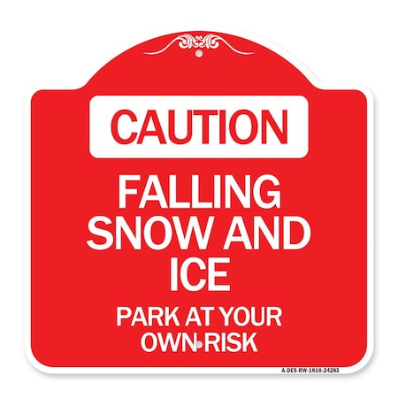 Signmission Caution Falling Snow and Ice Park Your Own Risk, Red & White Aluminum Sign, 18" x 18", RW-1818-24283 A-DES-RW-1818-24283